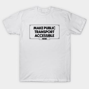 Make Public Transport Accessible - Accessibility Disability T-Shirt